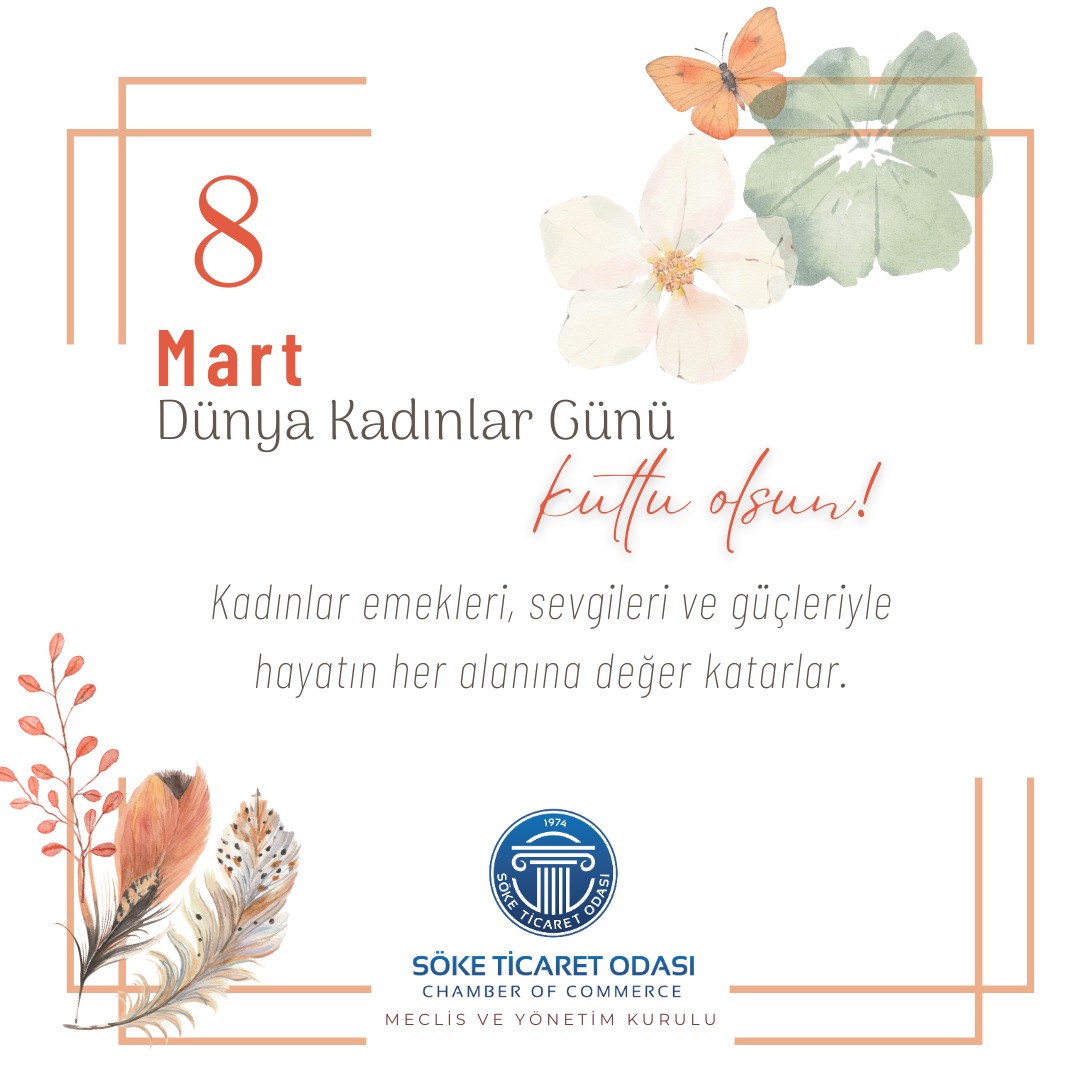Söke Ticaret Odası, 8 Mart dolayısıyla anlamlı bir mesaj yayımladı.