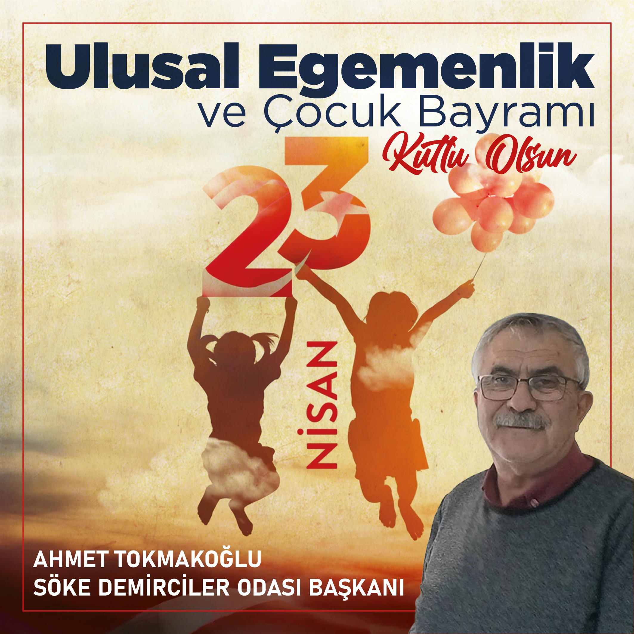 Söke Demirciler Odası Başkanı Ahmet Tokmakoğlu 23 Nisan İlanı