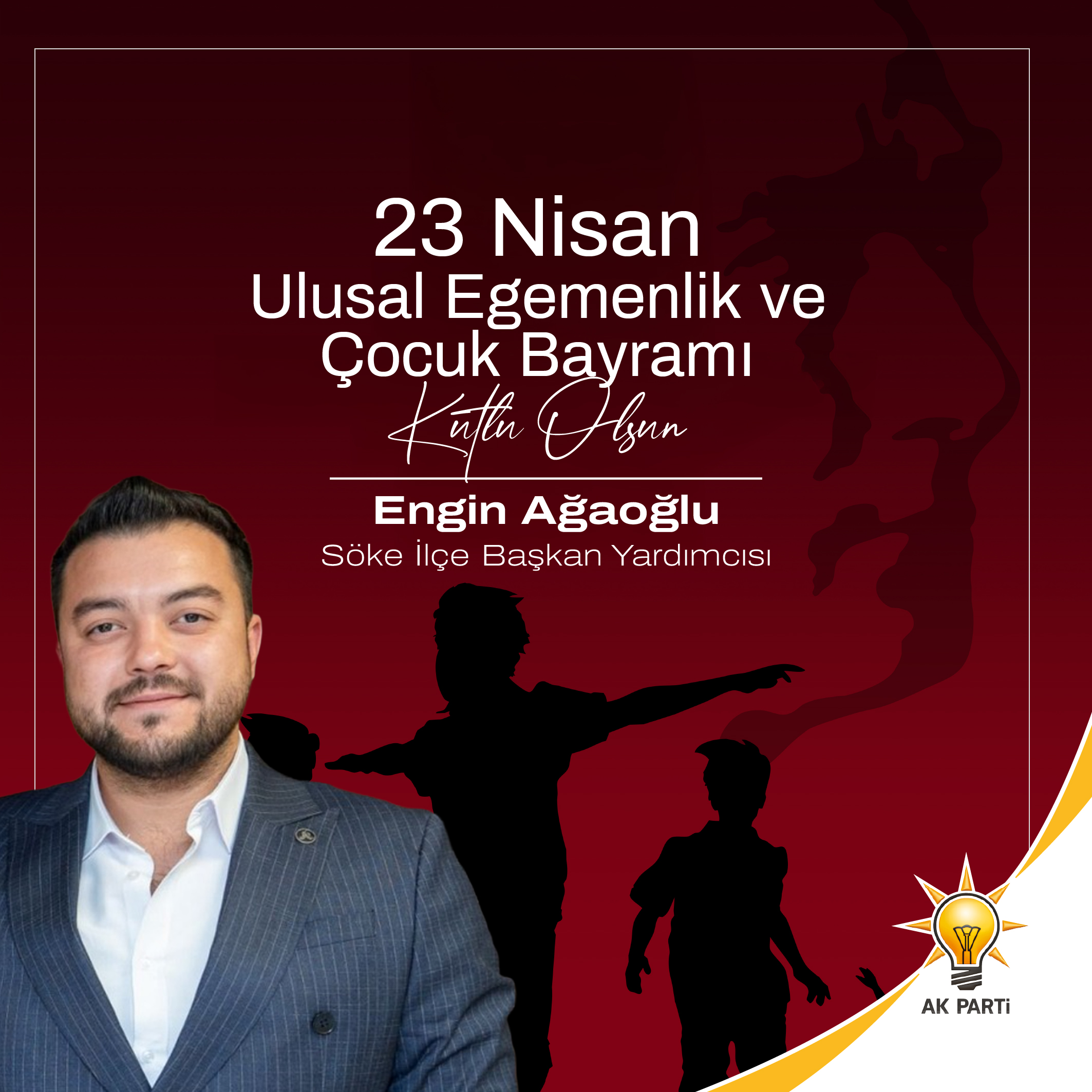 Söke Ak Parti İlçe Başkan Yardımcısı Engin Ağaoğlu 23 Nisan İlanı