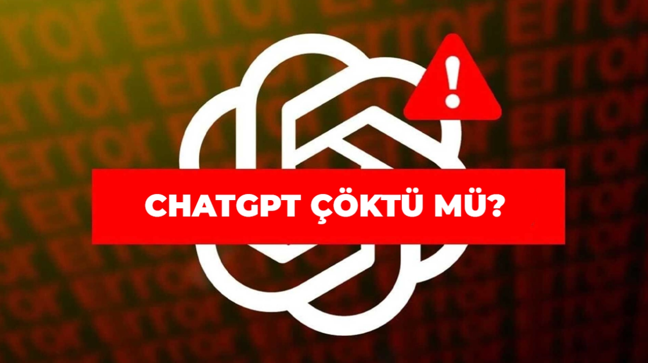 ChatGPT Çöktü mü? OpenAI’den Resmi Açıklama Gelmedi