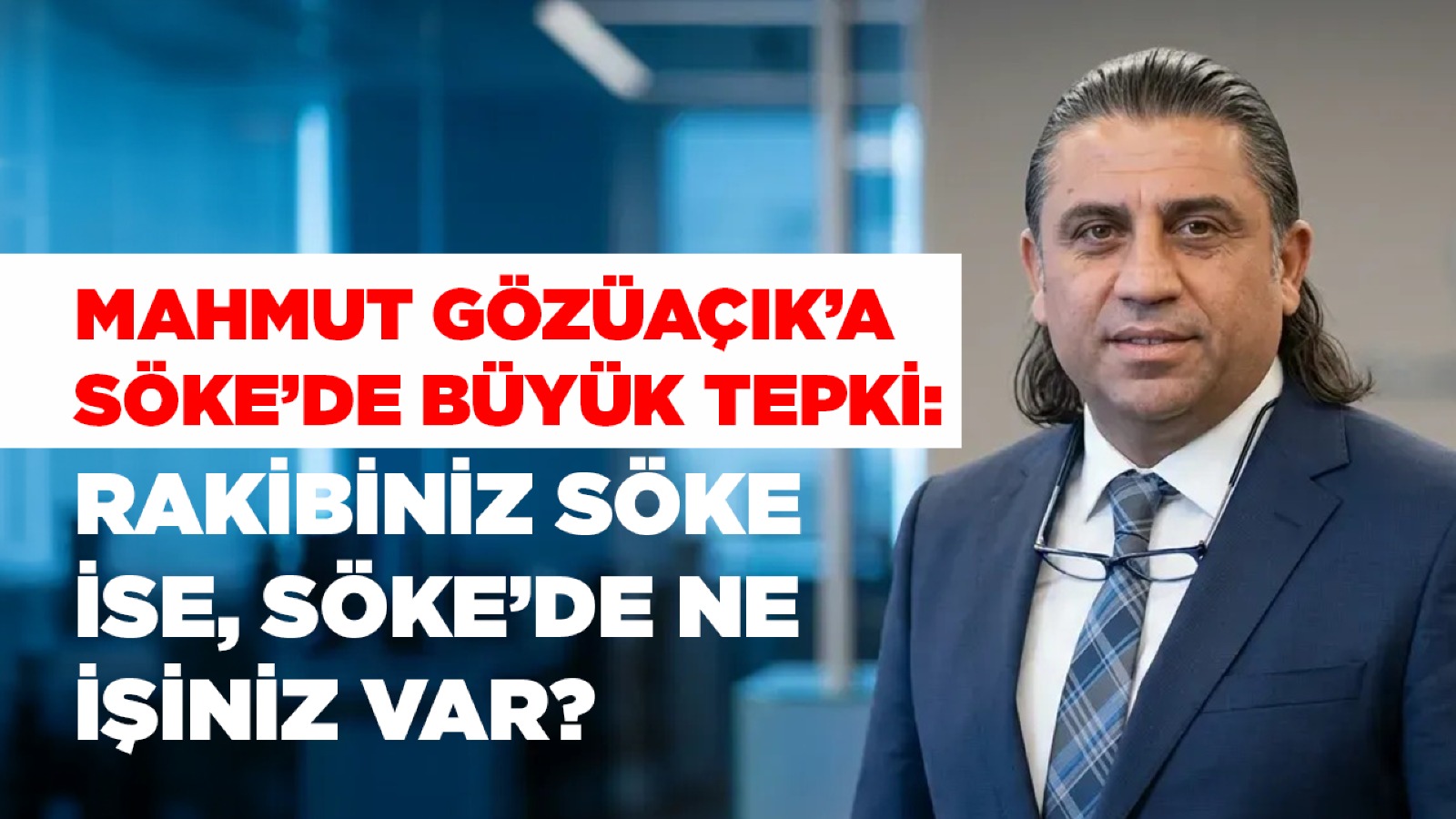RAKİBİNİZ SÖKE İSE, SÖKE’DE NE İŞİNİZ VAR?