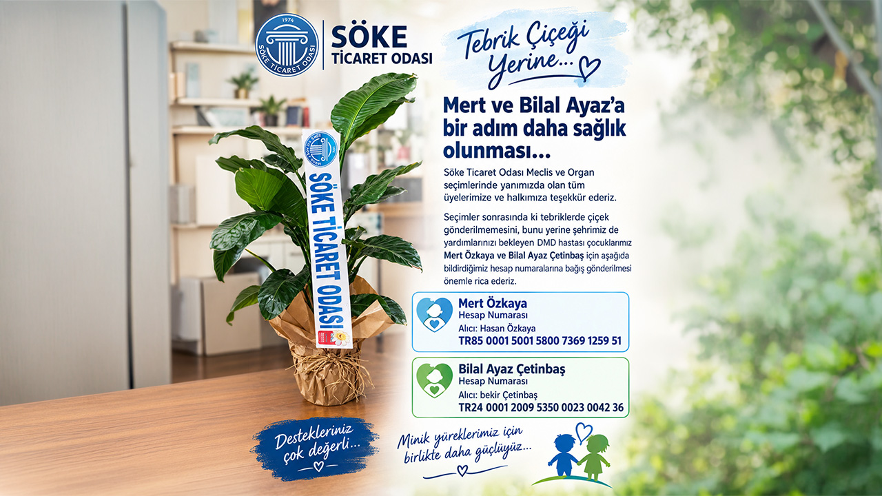 Söke Ticaret Odası’ndan Anlamlı Çağrı: Tebrik Çiçeği Yerine Bağış