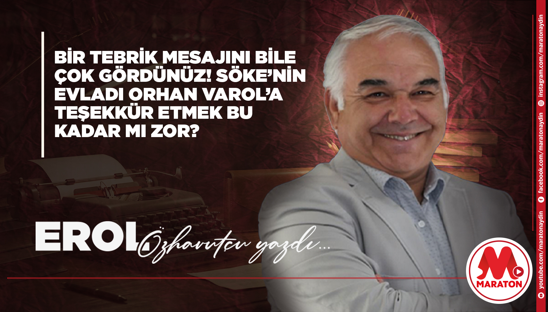 BİR TEBRİK MESAJINI BİLE ÇOK GÖRDÜNÜZ! SÖKE’NİN EVLADI ORHAN VAROL’A TEŞEKKÜR ETMEK BU KADAR MI ZOR?